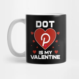 Polkadot Is My Valentine DOT Coin To The Moon Crypto Token Cryptocurrency Blockchain Wallet Birthday Gift For Men Women Kids Mug